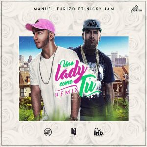 MTZ Manuel Turizo Ft. Nicky Jam – Una Lady Como Tu (Remix)